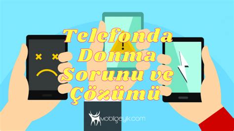 Telefon Donma Sorunları ve Çözüm Yöntemleri